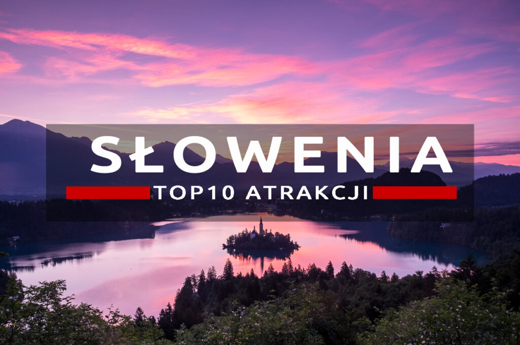 slowenia top10 atrakcji, co warto zobaczyć