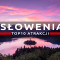 slowenia top10 atrakcji, co warto zobaczyć