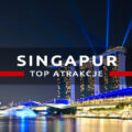 singapur top10 atrakcje atrakcje singapuru, co warto zobaczyć