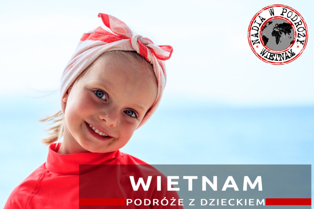 wietnam nadia w podróży podróż z dzieckiem do wietnamu