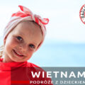 wietnam nadia w podróży podróż z dzieckiem do wietnamu