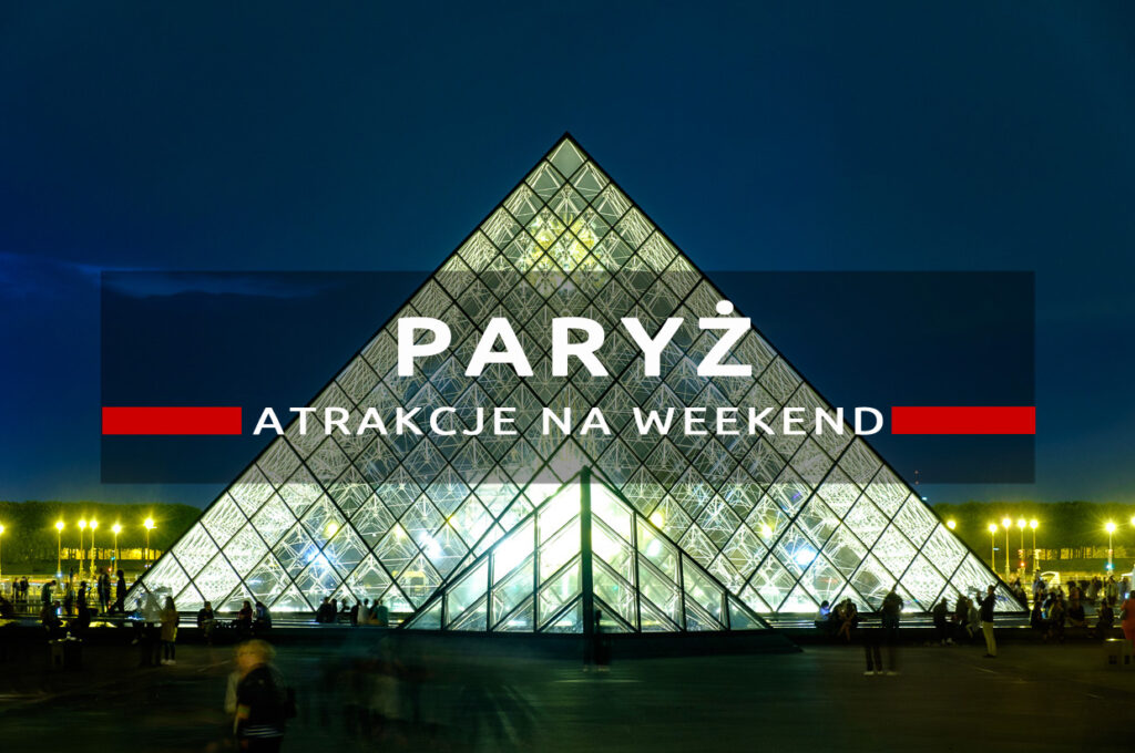 atrakcje paryża luwr paryż na weekend zwiedzanie paryża