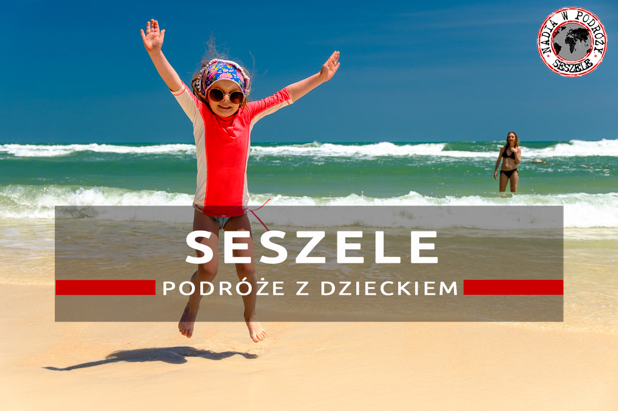 seszele podróż z dzieckiem, seszele wakacje nadia w podróży wakacje na seszelach podróż na seszele seszele wakacje