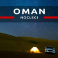 noclegi w omanie oman pod namiotem kemping w omanie