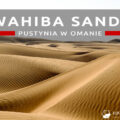 oman wahiba sands pustynia