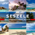 najpiękniejsze plaże na seszelach best seychelles beaches