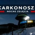 karkonosze nocą zdjęcia nocne zdjęcia karkonoszy nocne zdjęcia