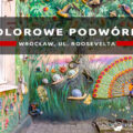 wrocław kolorowe podwórka nadodrze roosevelta