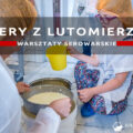 sery z lutomierza warsztaty serowarskie dolny śląsk