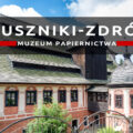 muzeum papiernictwa duszniki-zdrój zwiedzanie dolny śląsk atrakcje
