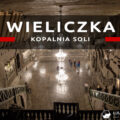 wieliczka kopalnia soli trasa turystyczna