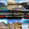 lanzarote plan zwiedzania na 7 dni zapiski z podróży